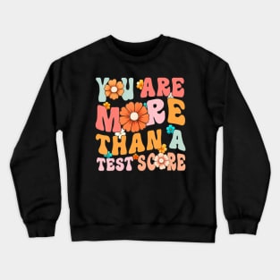 Testing Day You Are More Than A Test Score Teacher Test Day Crewneck Sweatshirt